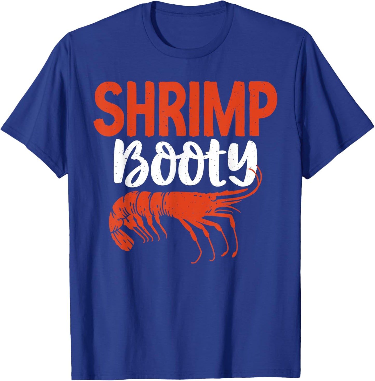 Shrimp Booty Shrimp Lover T-Shirt - T-Shirt | Royal