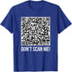 Don't scan me! QR Scan Me Joke Funny Middle Finger T-Shirt - T-Shirt | Royal