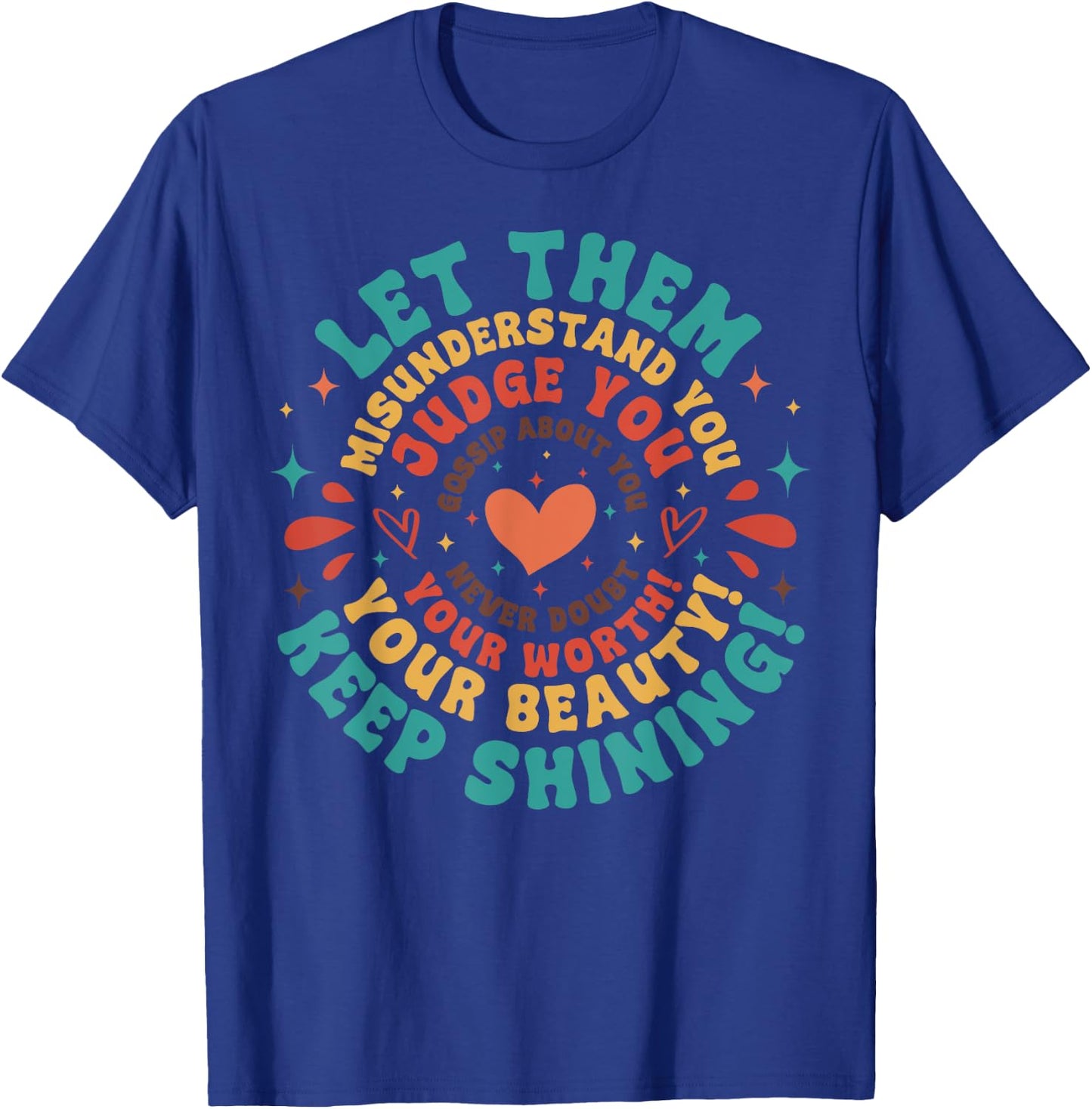 Let Them Keep Shining Misunderstand And You Your Beauty T-Shirt - T-Shirt | Royal