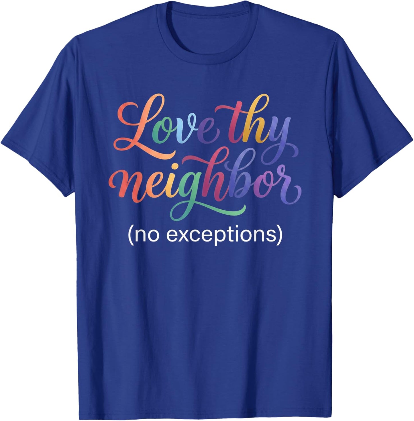 Love Thy Neighbor Pride Month LGBT Ally Rainbow Love is Love T-Shirt - T-Shirt | Royal