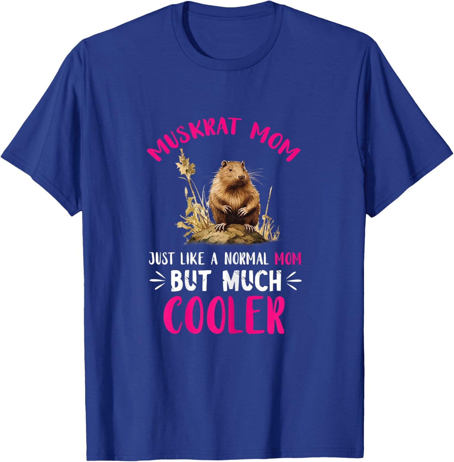 Muskrat Animal Just Like A Normal Mom Muskrat Lover T-Shirt - T-Shirt | Royal