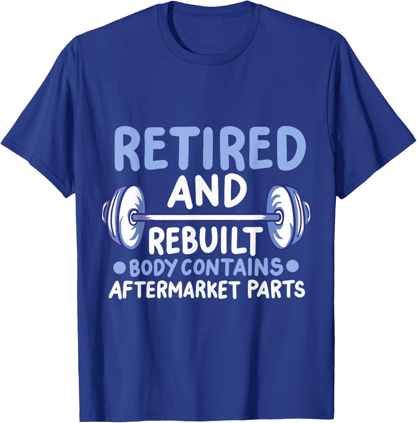 Retired And Rebuilt Body Contains Aftermarket Parts T-Shirt - T-Shirt | Royal