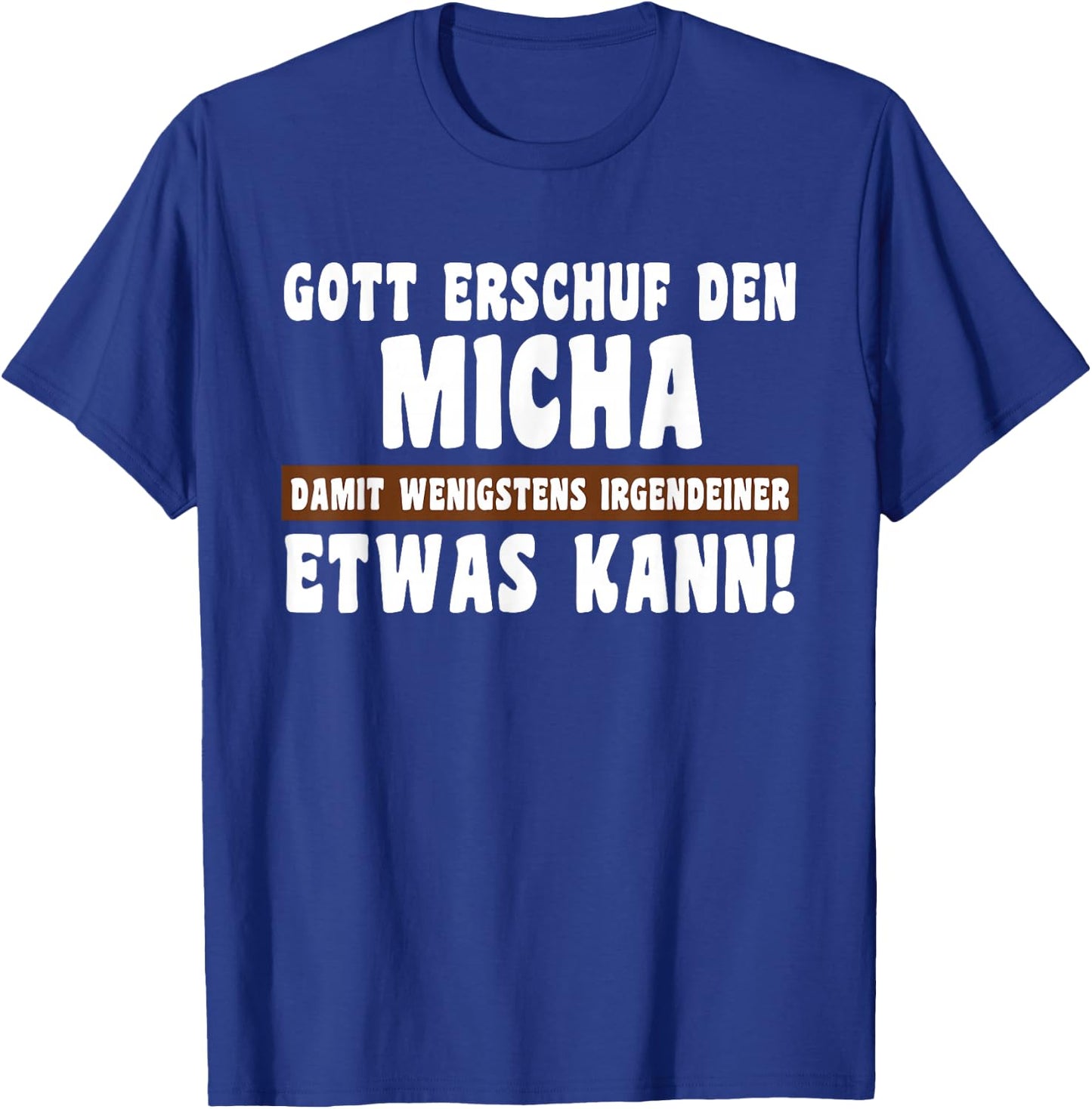 Micha Gott Erschuf den Witziges Namen T-Shirt - T-Shirt | Royal