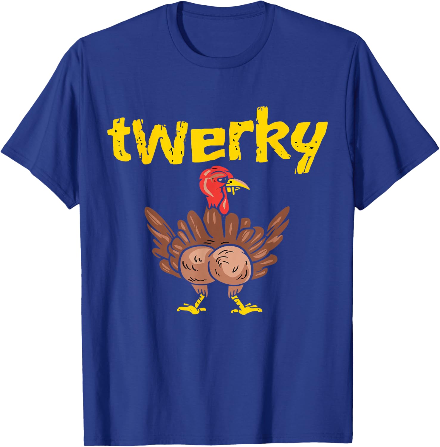 Happy Twerky Thanksgiving Turkey Funny T Shirt T-Shirt - T-Shirt | Royal