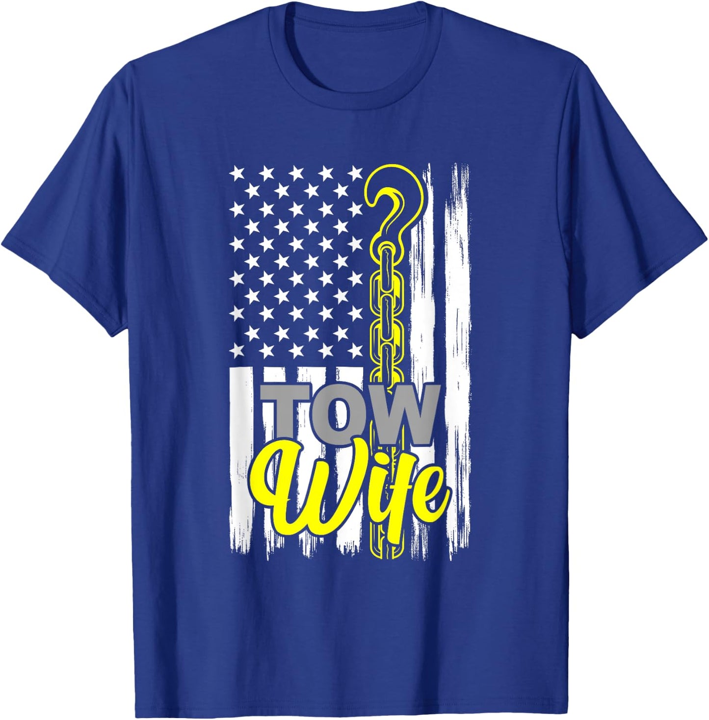 Tow Wife US Flag Tow Truck Wife Of A Tow Truck Driver T-Shirt - T-Shirt | Royal