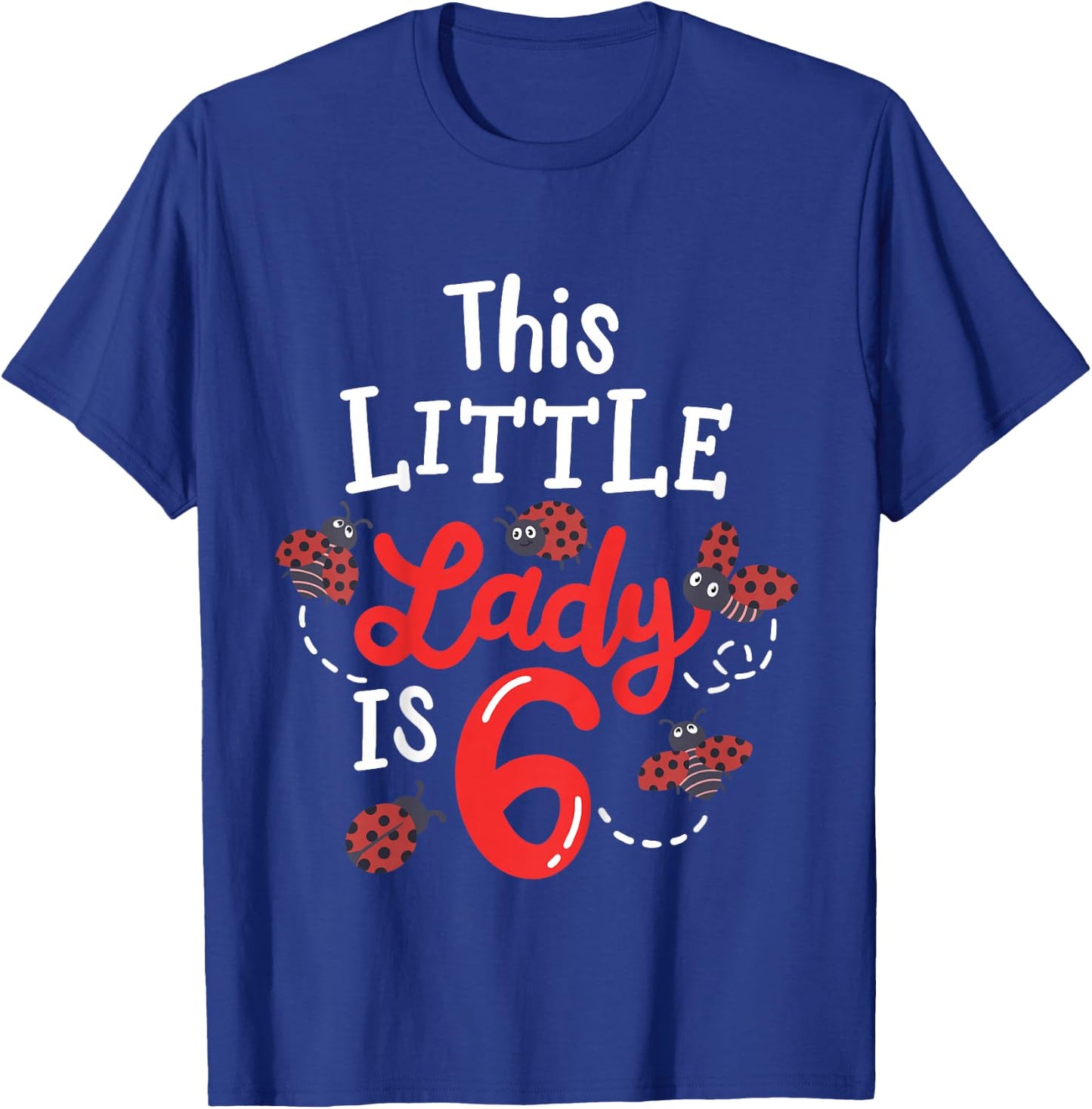 6 Year Old 6th Birthday Matching Family Ladybug Girls Party T-Shirt - T-Shirt | Royal