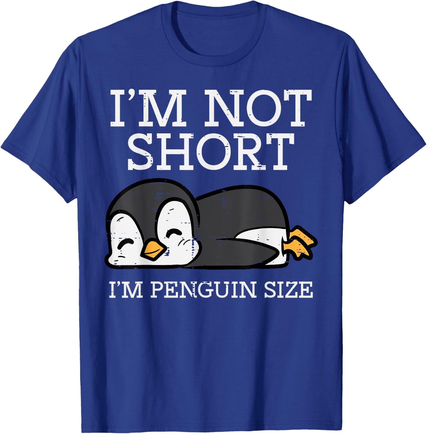 Im Not Short Penguin Size Funny Height Joke Women Kids Men T-Shirt - T-Shirt | Royal