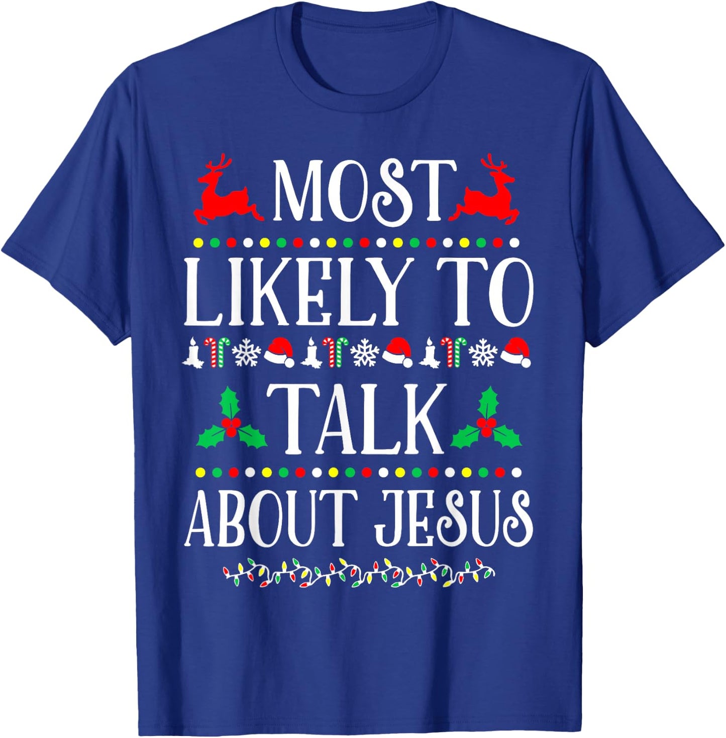 Most Likely To Talk About Jesus Family Christmas Holiday T-Shirt - T-Shirt | Royal