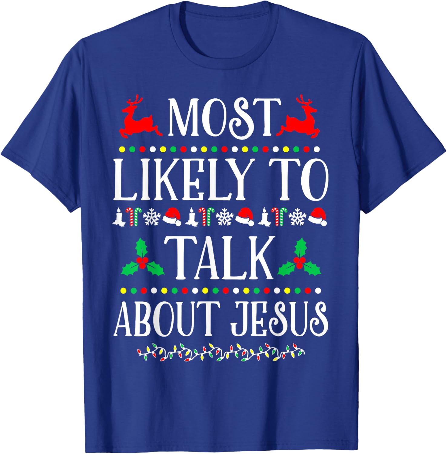 Most Likely To Talk About Jesus Family Christmas Holiday T-Shirt - T-Shirt | Royal