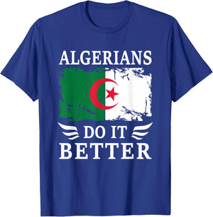 Algerians do it Better Proud Algerian Algeria Flag T-Shirt - T-Shirt | Royal
