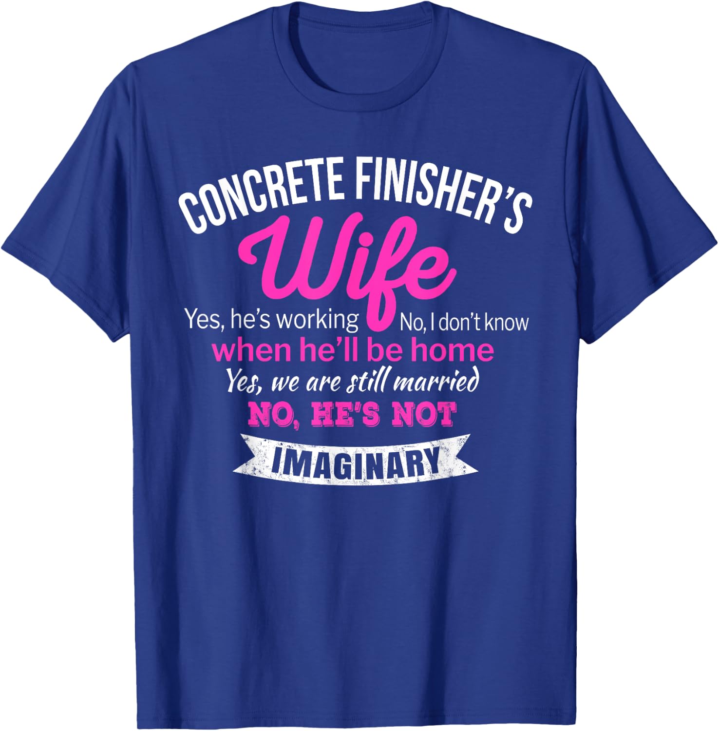 Funny Concrete Finisher's Wife Gift T-Shirt - T-Shirt | Royal