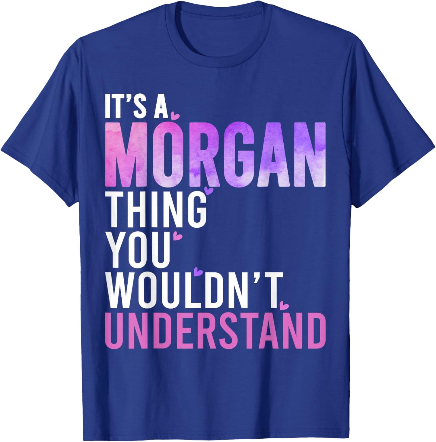 It's A Morgan Thing You Wouldn't Understand Morgan T-Shirt - T-Shirt | Royal