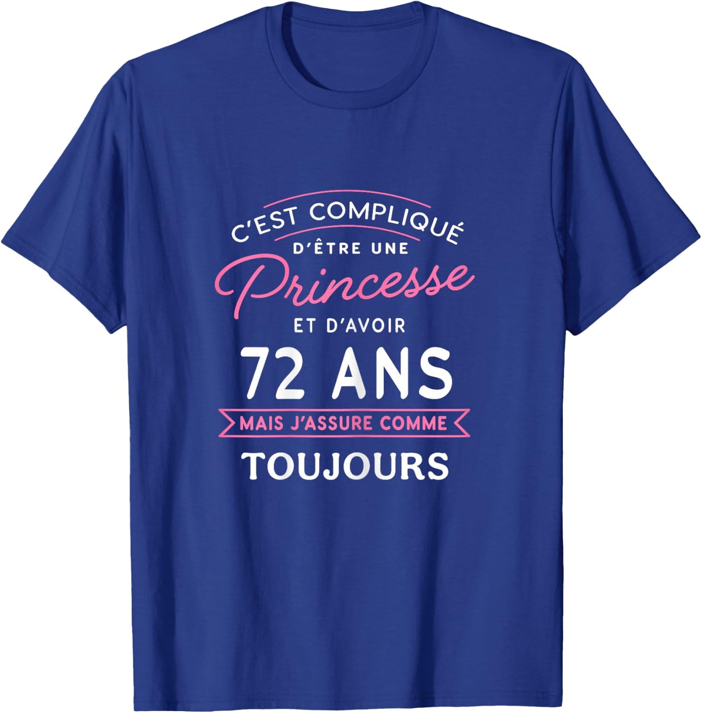 Princesse 72 ANS J'assure cadeau anniversaire femme 72 ans , Black T-Shirt - T-Shirt | Royal