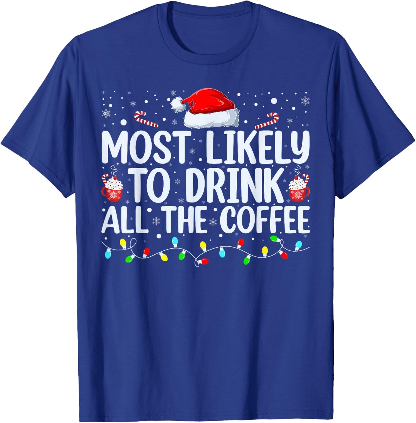 Most Likely To Drink All The Coffee Funny Family Christmas T-Shirt - T-Shirt | Royal