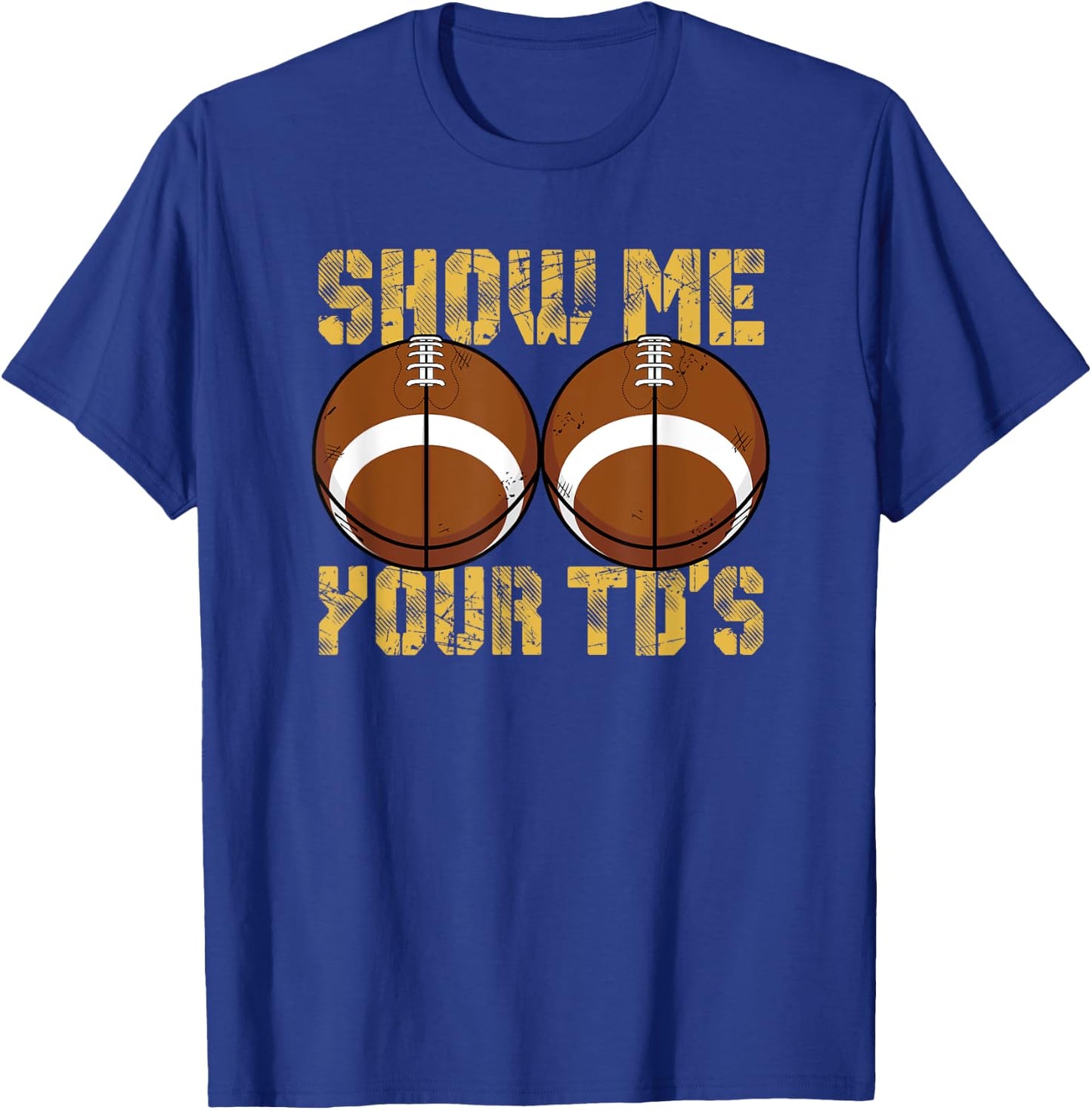 Show Me Your TD's Funny Fantasy Football Touchdown Game Days T-Shirt - T-Shirt | Royal