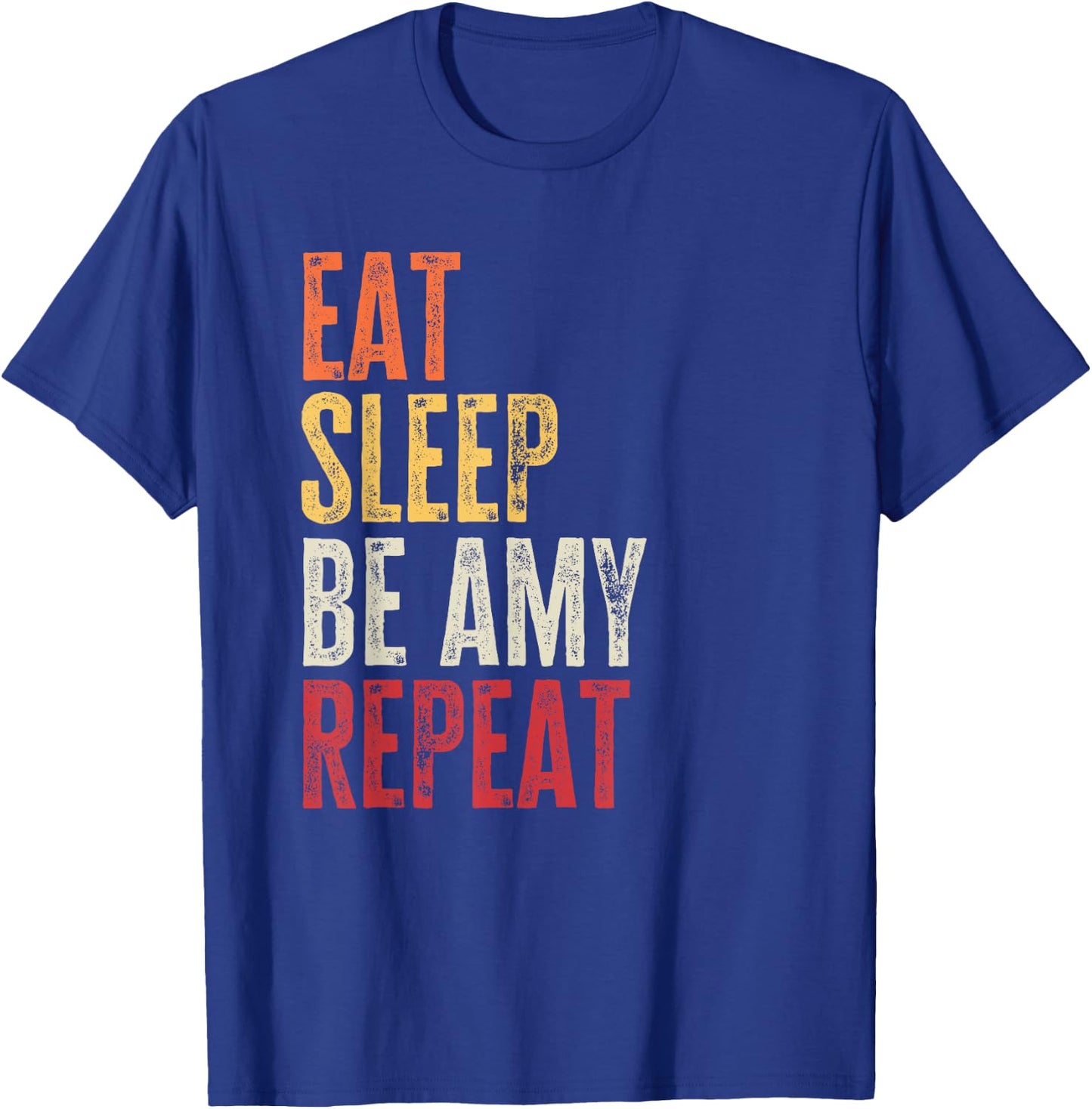 Personalized Name Funny Retro Eat Sleep Be Amy T-Shirt - T-Shirt | Royal