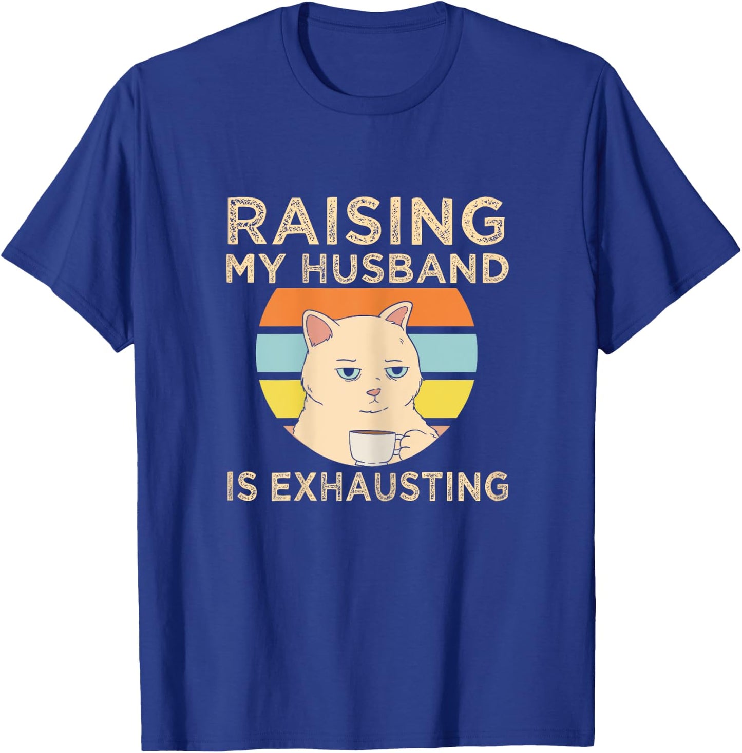 Gifts For Woman Who Has Everything Funny Raising My Husband Is Exhausting Black X-Small Modern Cartoon T-Shirt - T-Shirt | Royal