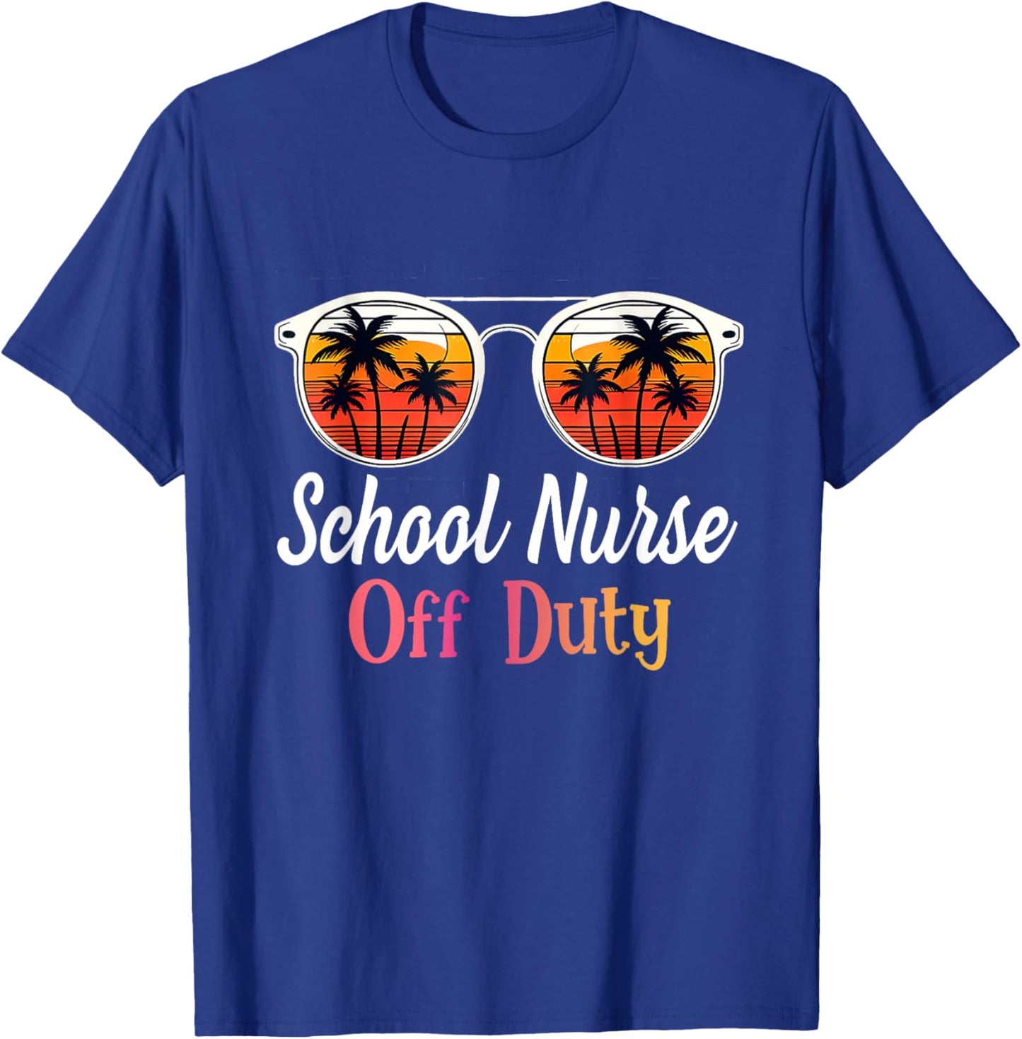 Funny Last day of school School Nurse off duty T-Shirt - T-Shirt | Royal