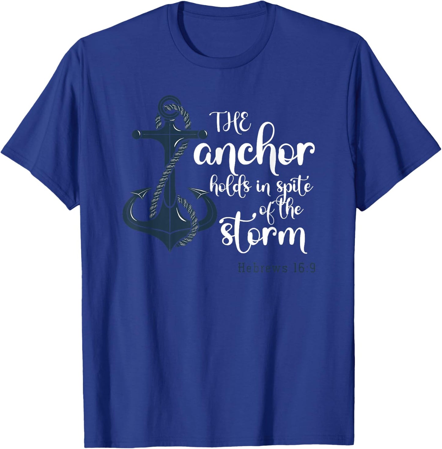 The Anchor Holds In Spite Of The Storm Christian Prayer T-Shirt - T-Shirt | Royal