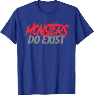 Monsters Do Exist T-Shirt - T-Shirt | Royal
