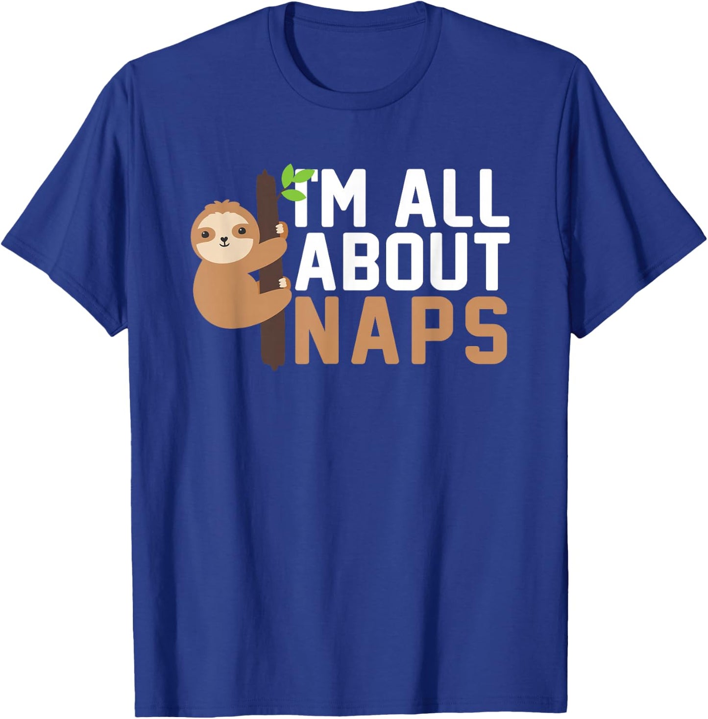 I'm All About Naps For Nappers Napping T-Shirt - T-Shirt | Royal