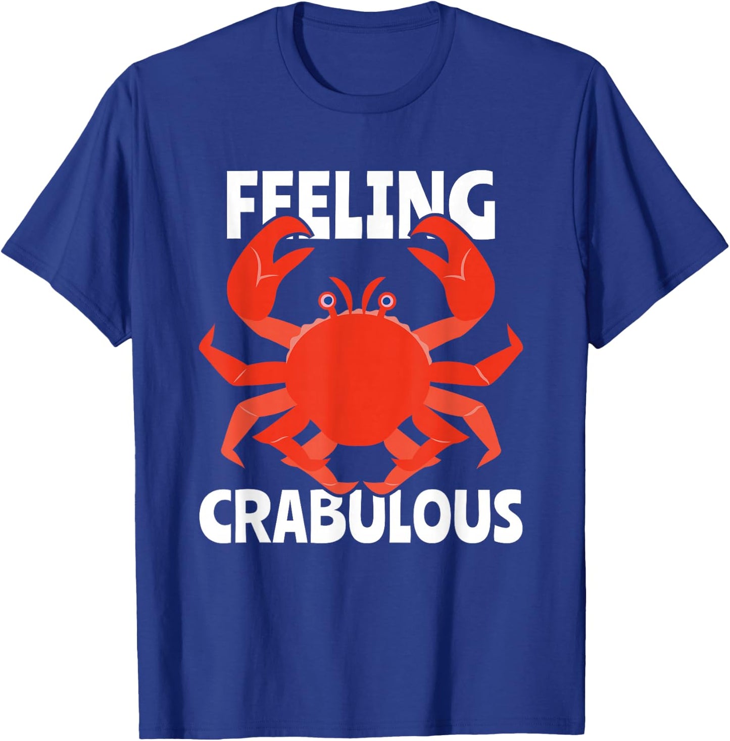 Feeling Crabulous Funny Crab Crabbing Hunting Fishing Crabs T-Shirt - T-Shirt | Royal