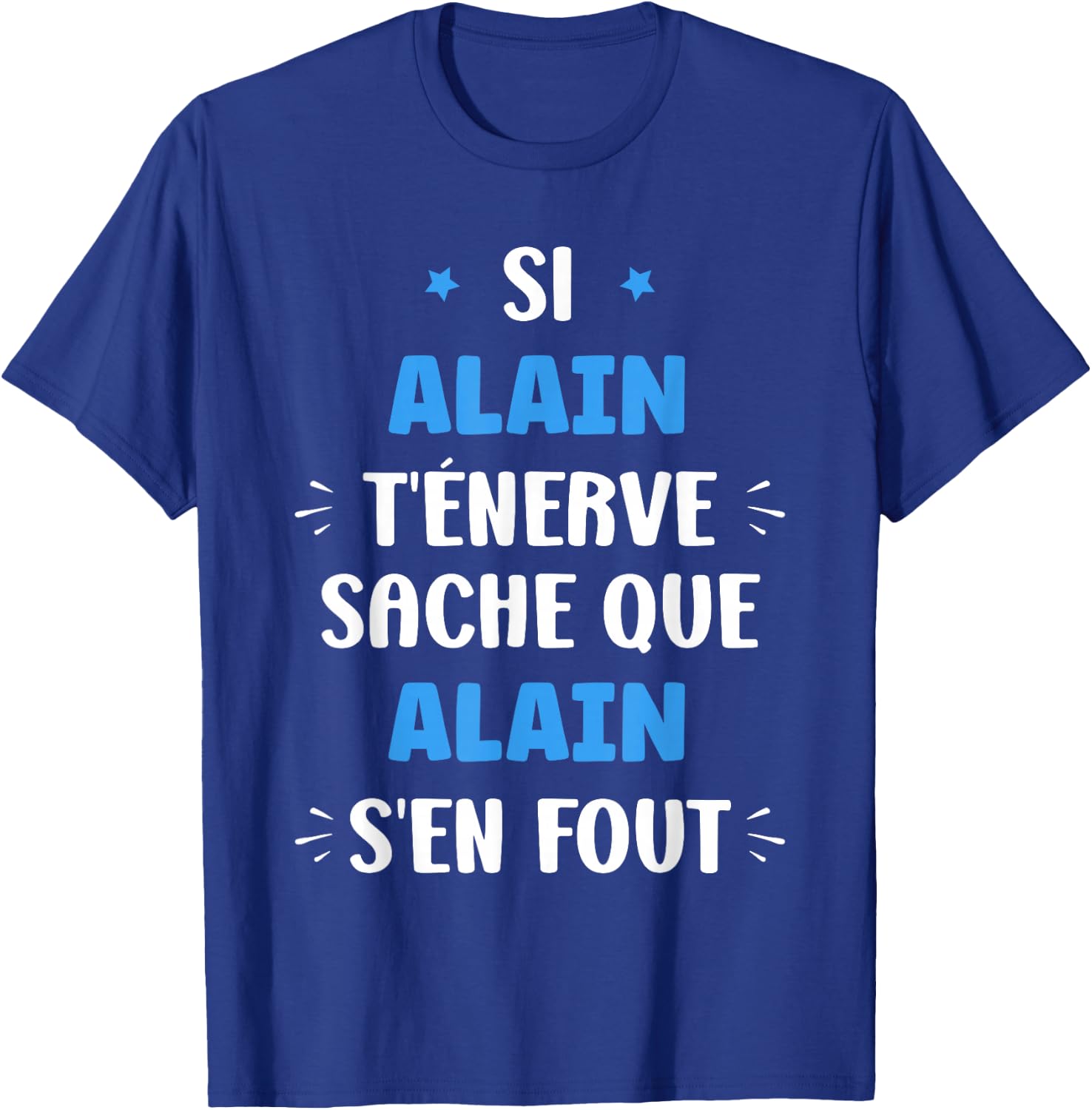 Name Si Alain t'énerve Humour first name Alain , Black, S T-Shirt - T-Shirt | Royal