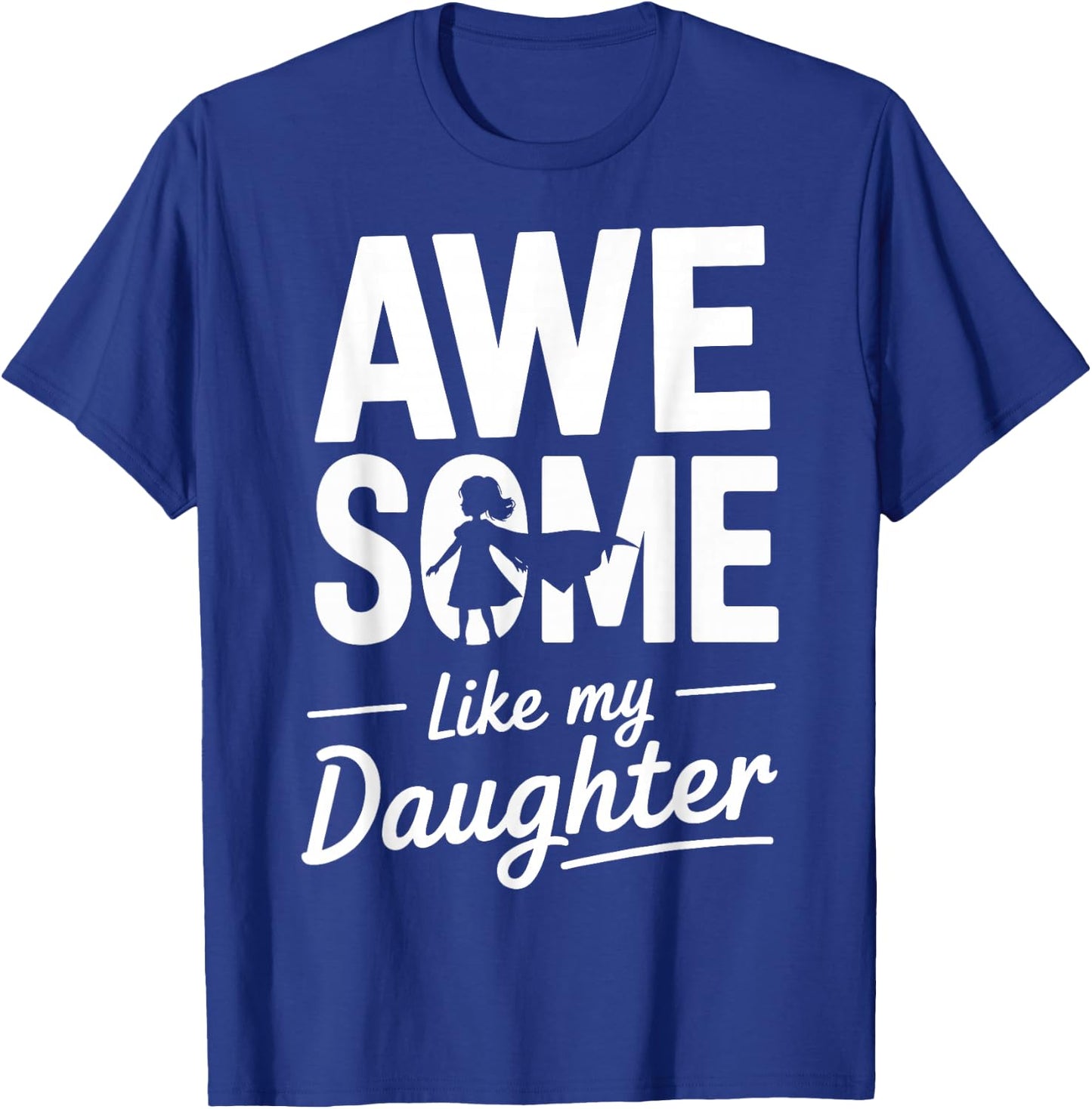 Awesome like my daughter for fathers day T-Shirt - T-Shirt | Royal
