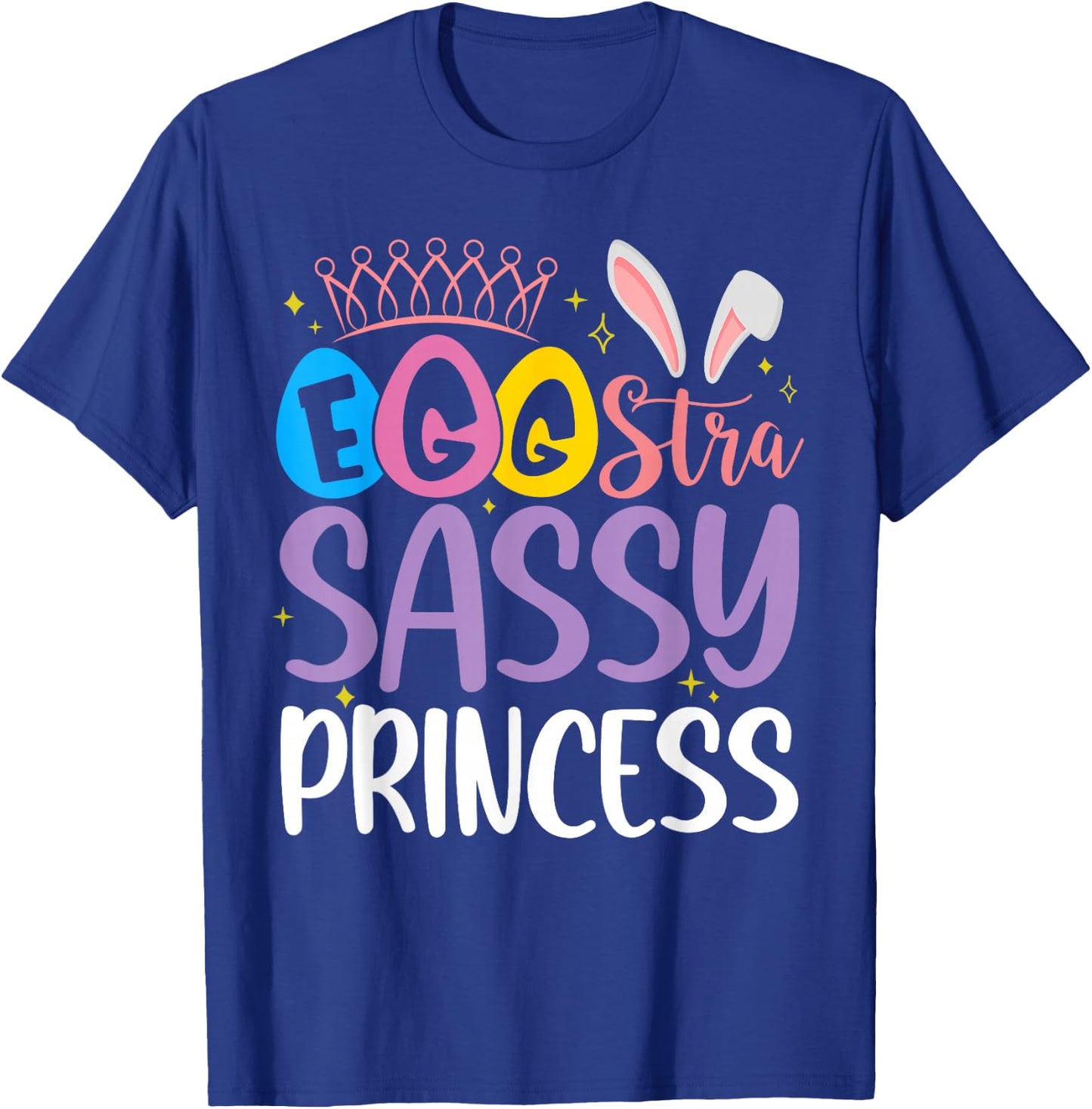 Egg-stra Sassy Princess Happy Easter Cute for Little Girls T-Shirt - T-Shirt | Royal