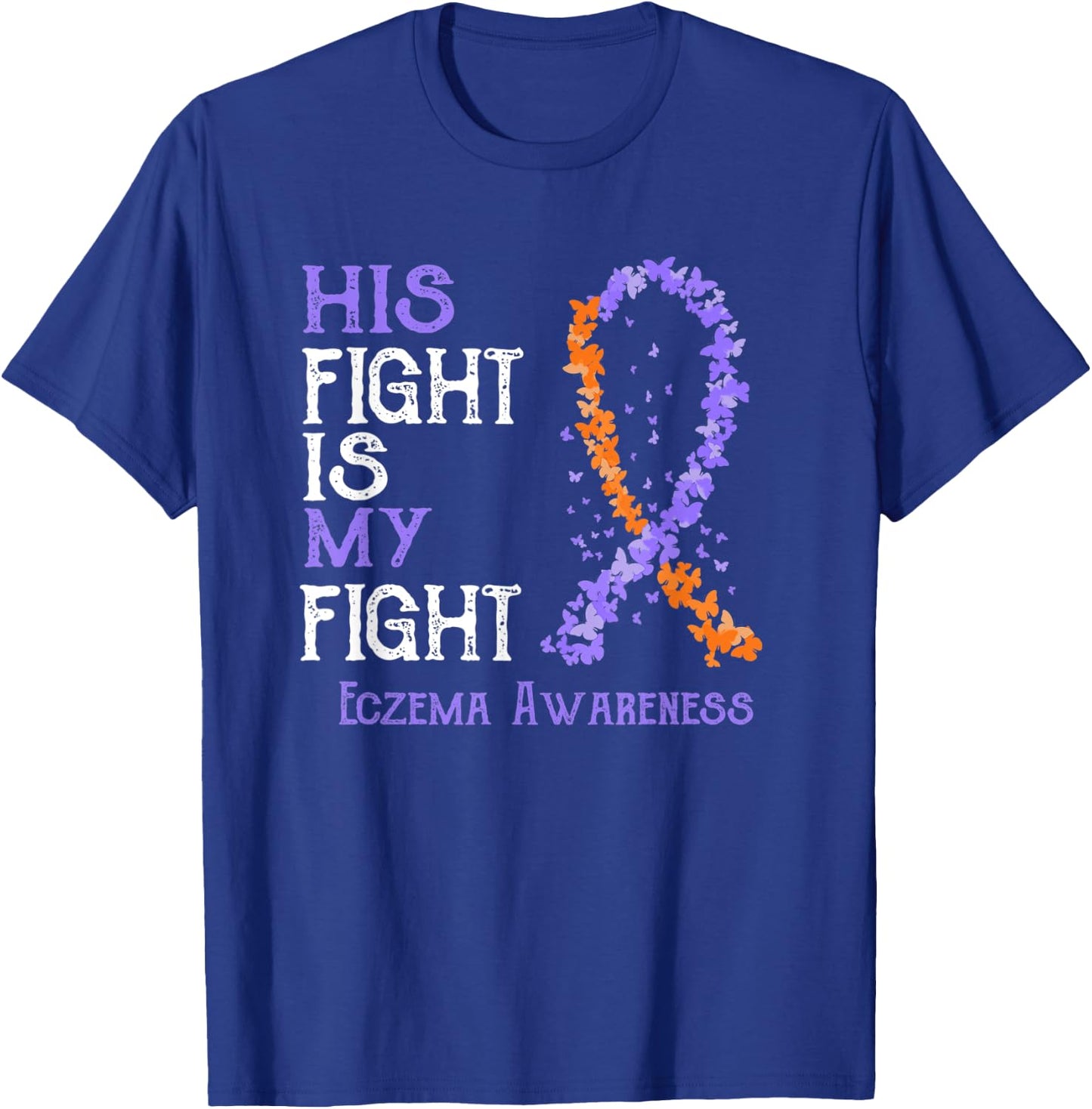 His Fight Is My Fight Eczema Awareness T-Shirt - T-Shirt | Royal