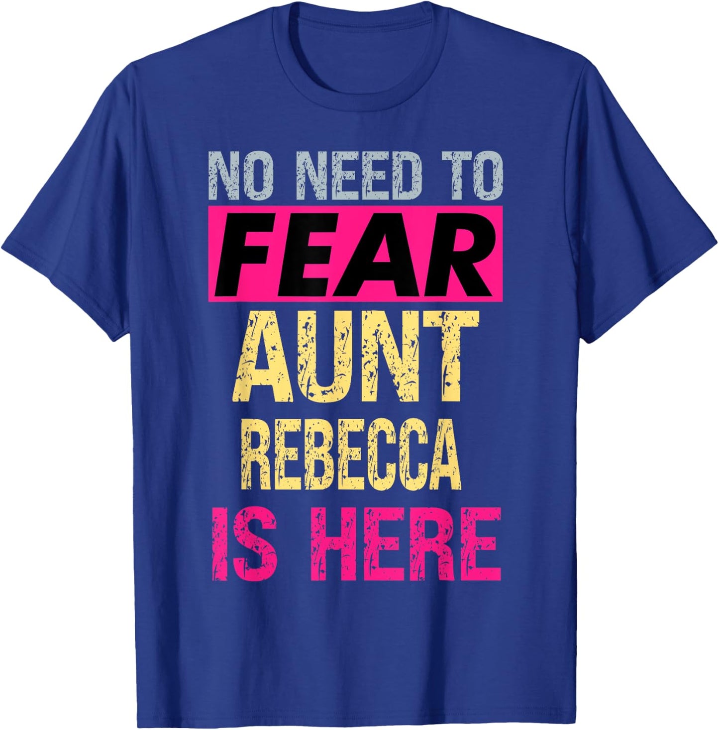 No Need To Fear Aunt Rebecca Is Here Funny Hero Auntie T-Shirt - T-Shirt | Royal