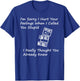 I'm Sorry I Hurt your Feelings When I Called You Stupid T-Shirt - T-Shirt | Royal