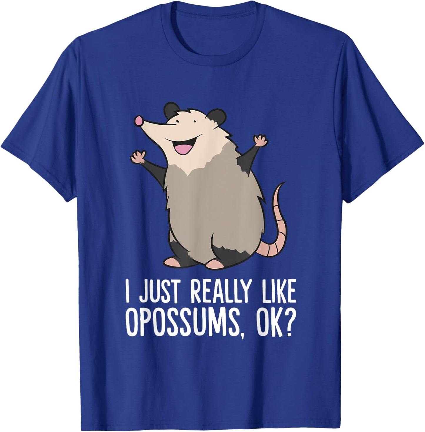 Opossums Love I Just Really Like Opossums, Ok? Cute Opossum T-Shirt - T-Shirt | Royal