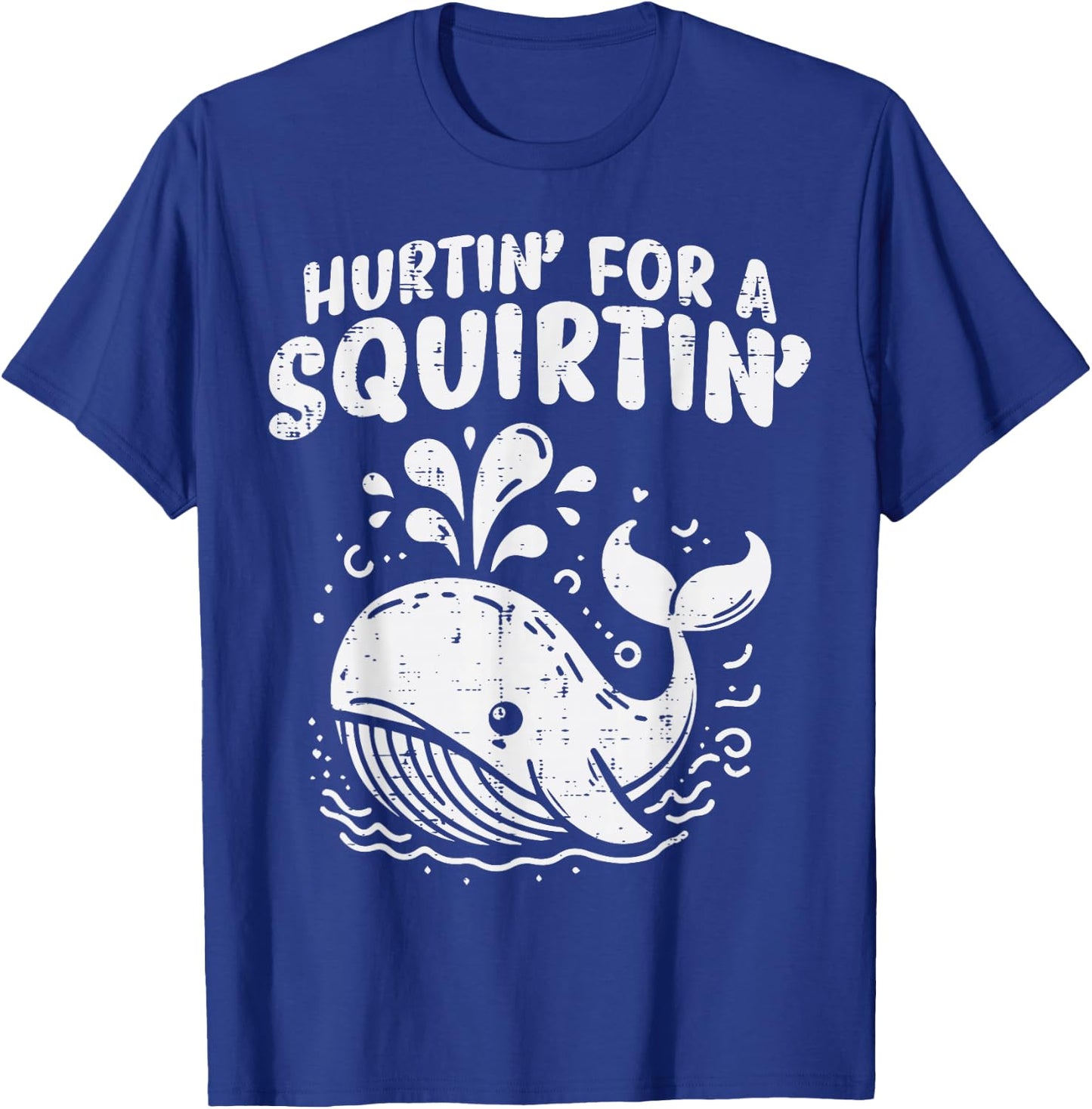 Inappropriate Whale Hurtin For A Squirtin Humor Joke Women T-Shirt - T-Shirt | Royal