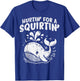 Inappropriate Whale Hurtin For A Squirtin Humor Joke Women T-Shirt - T-Shirt | Royal