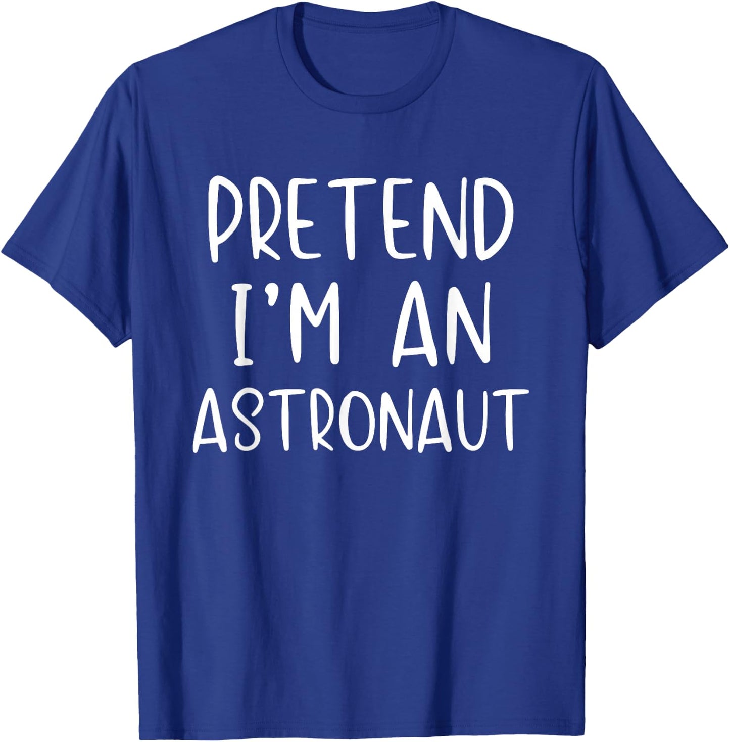 Pretend I'm An Astronaut Costume Halloween Simple Adult Kid T-Shirt - T-Shirt | Royal