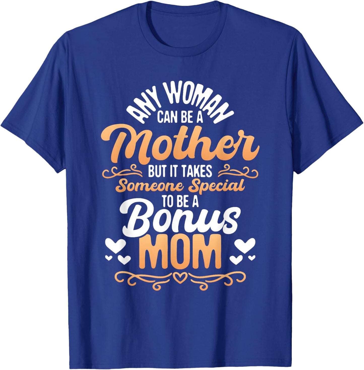 It Takes Someone Special To Be A Bonus Mom - Stepmother Son T-Shirt - T-Shirt | Royal