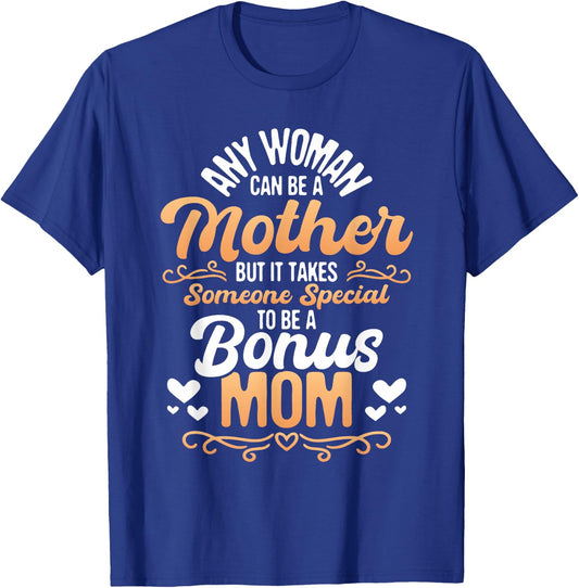 It Takes Someone Special To Be A Bonus Mom - Stepmother Son T-Shirt - T-Shirt | Royal