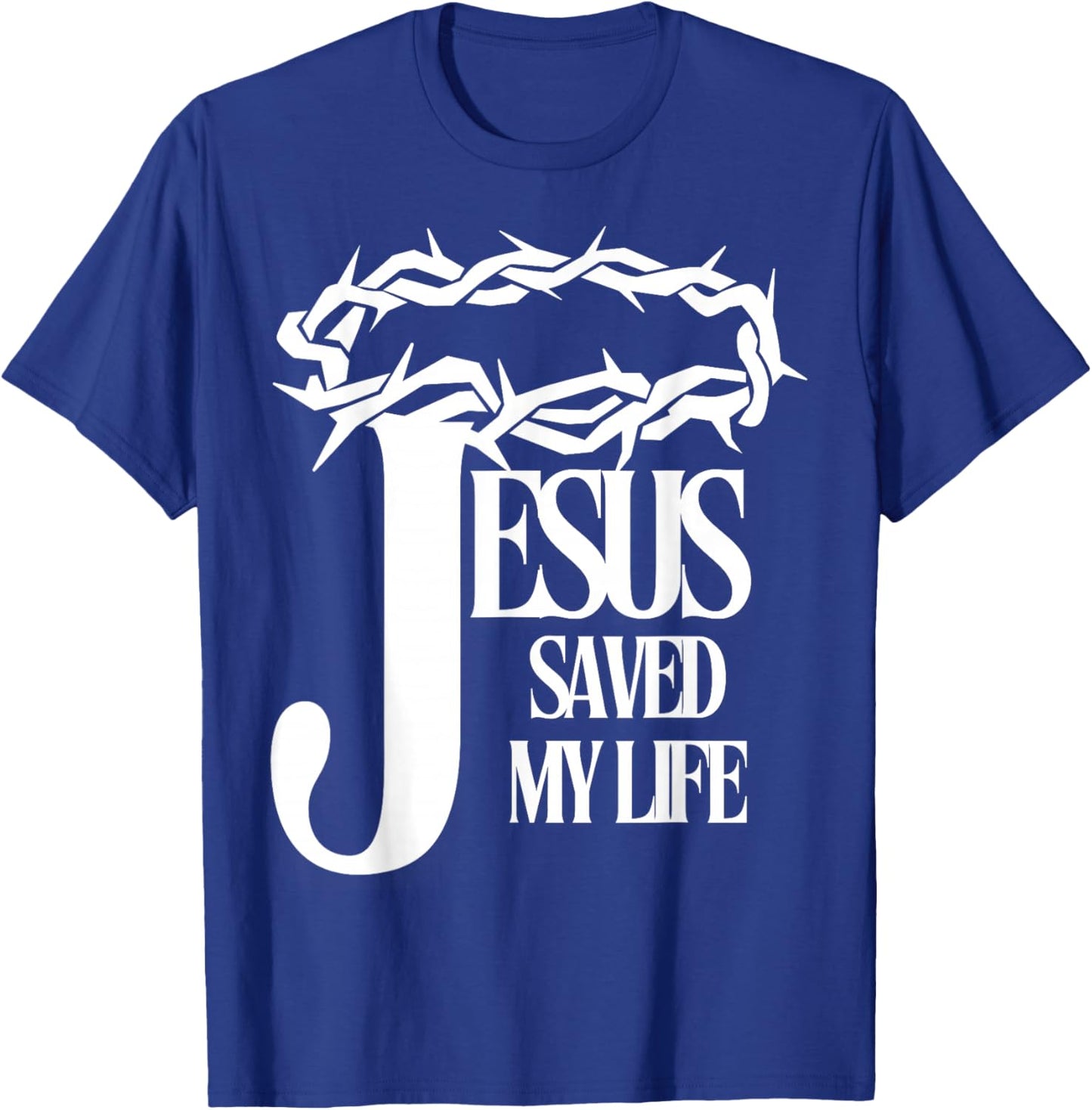 Jesus Saved My Life Christian Cross Thorns Crown Thankful T-Shirt - T-Shirt | Royal