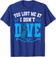 You Lost Me At I Don't Dive Scuba Diving Diver Underwater T-Shirt - T-Shirt | Royal