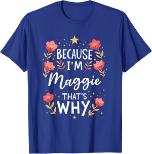 Women Because I'm Maggie That's Why Woman Name T-Shirt - T-Shirt | Royal