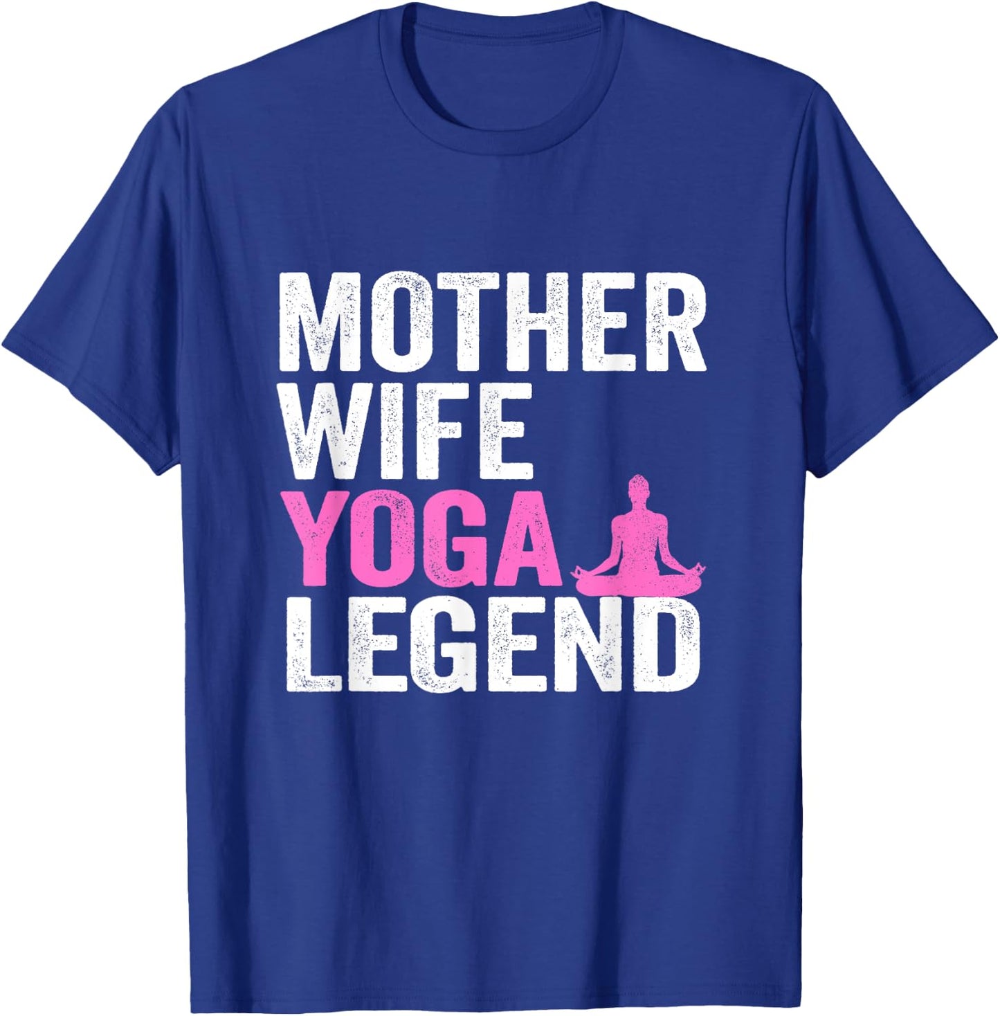 Mother Wife Yoga Legend Mom Women Yoga T-Shirt - T-Shirt | Royal
