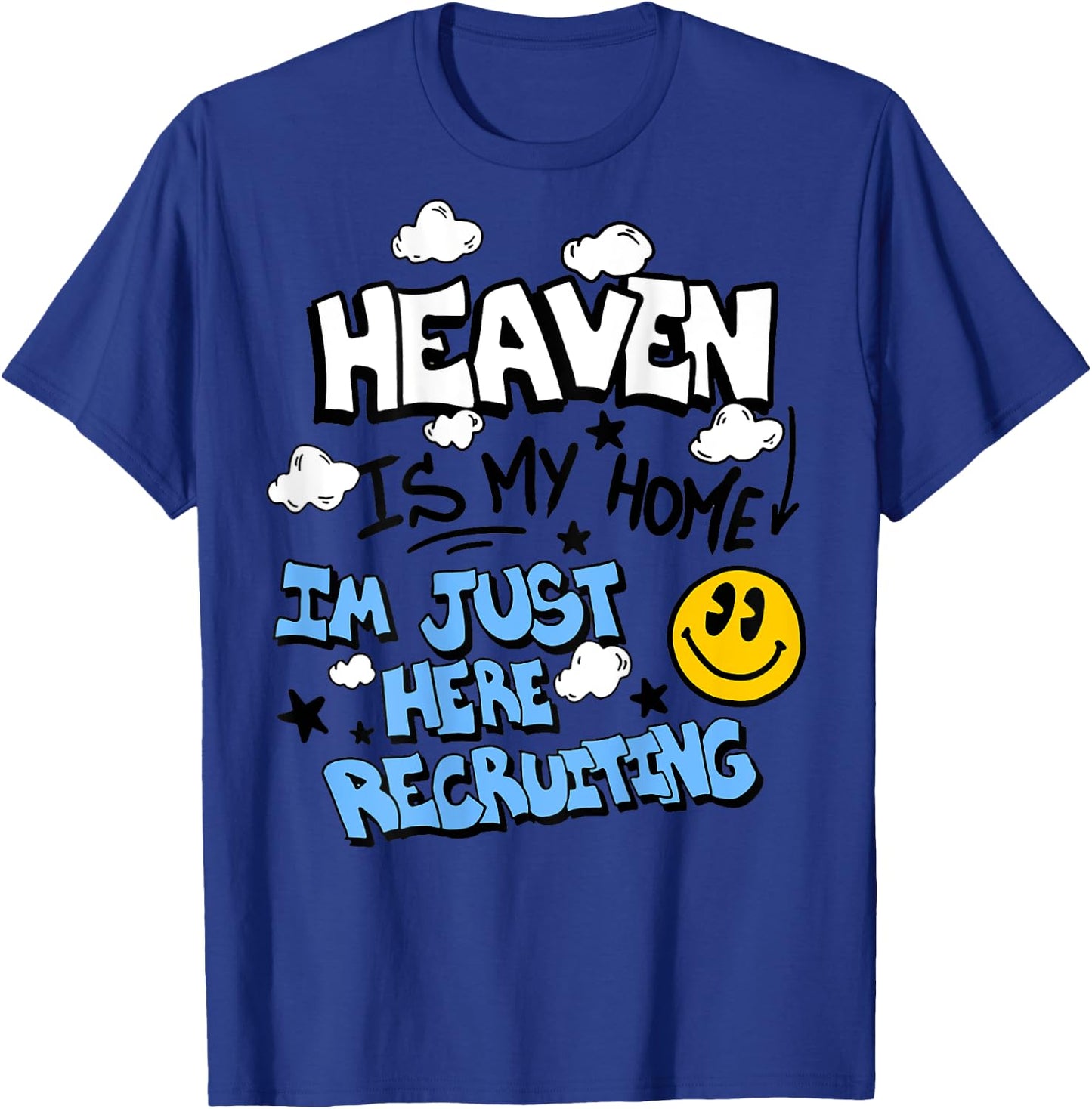Heaven Is My Home I'm Just Here Recruiting (on back) T-Shirt - T-Shirt | Royal