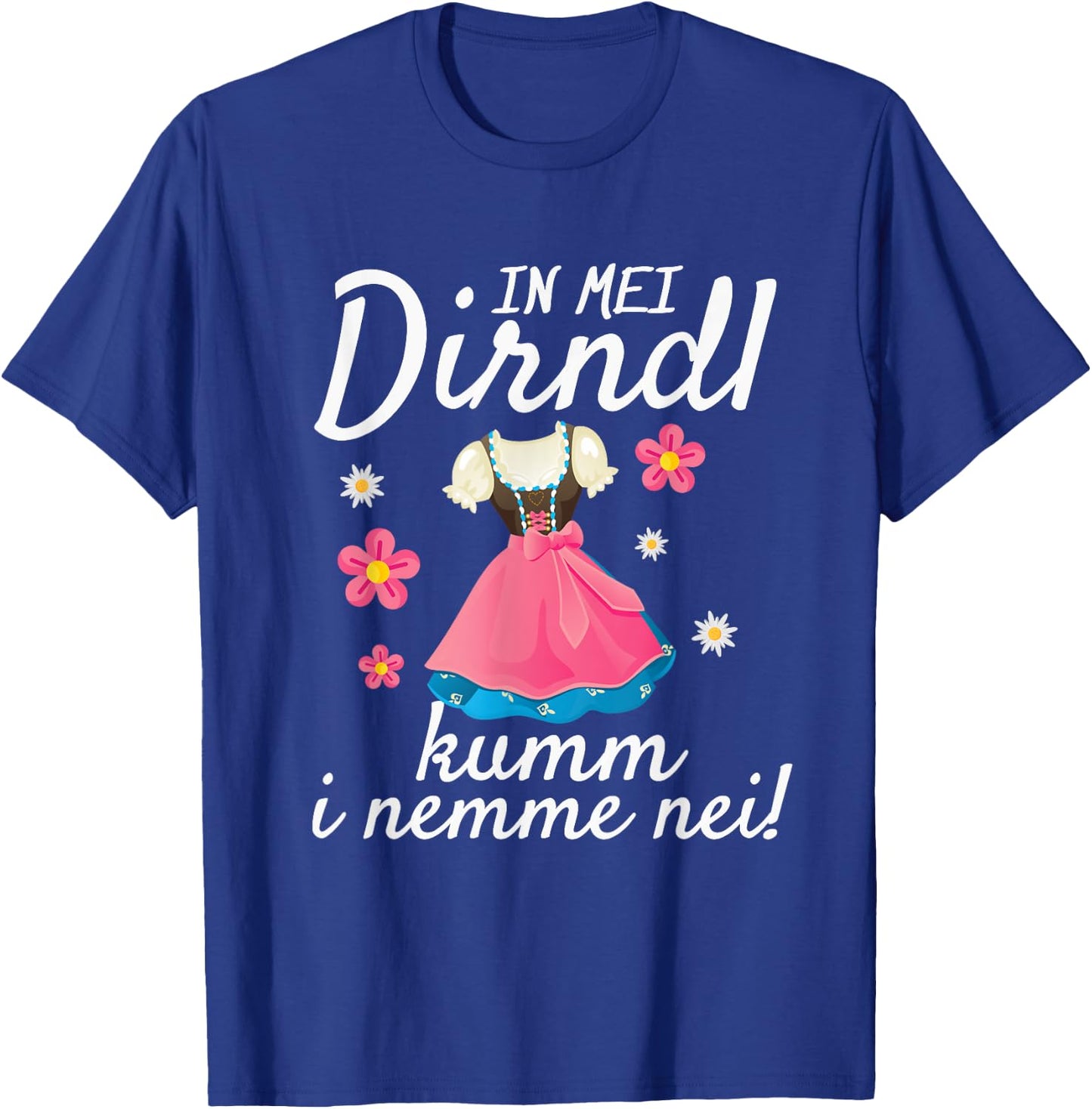 In Mei Dirndl Kumm I Nimma Nei Oktoberfest , black, s T-Shirt - T-Shirt | Royal