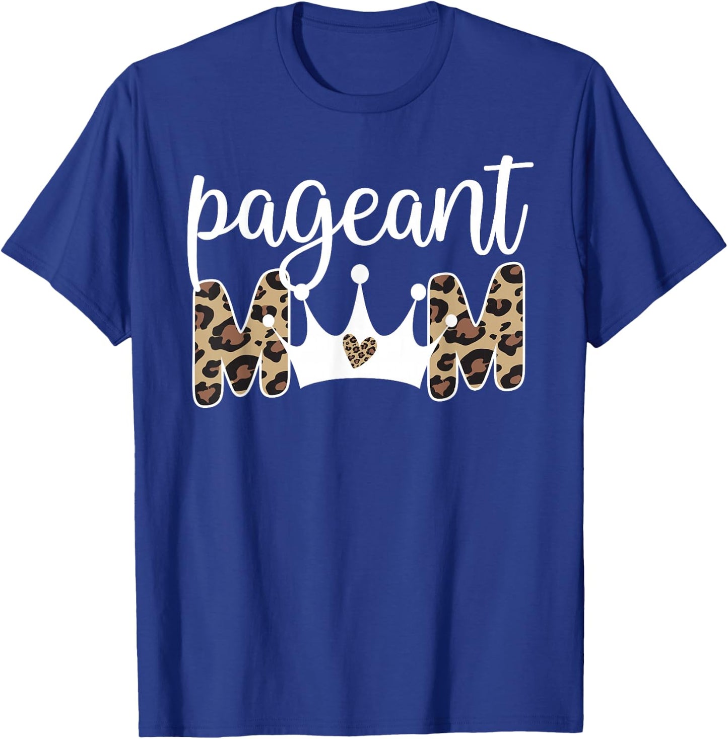 Pageant Mom Leopard Pageant Mother Pageant Mama T-Shirt - T-Shirt | Royal