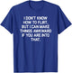 I Don't Know How To Flirt, Funny, Jokes, Sarcastic T-Shirt - T-Shirt | Royal