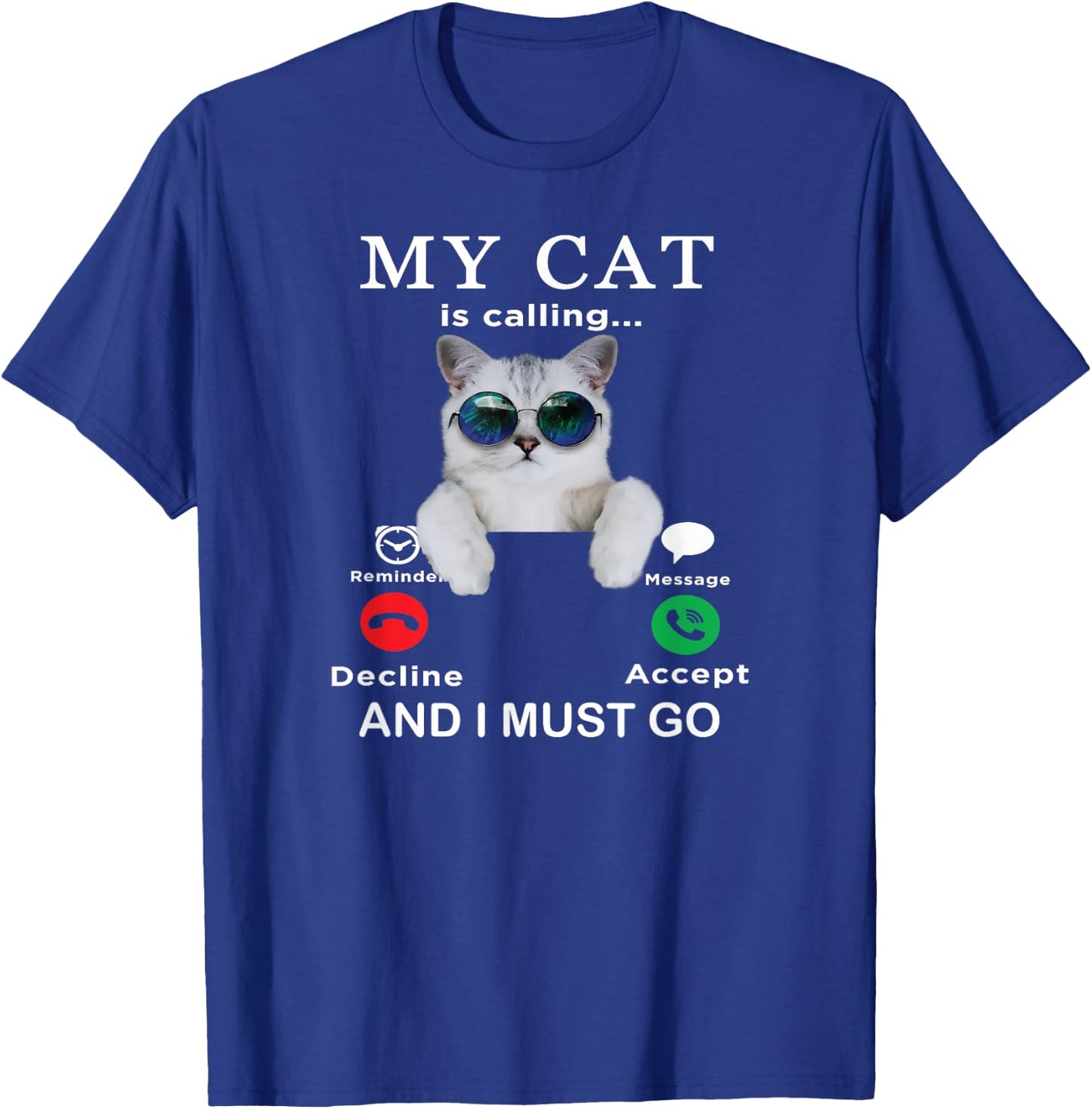 My Cat is Calling & I Must Go funny cat with glasses pets Women Kids T-Shirt - T-Shirt | Royal
