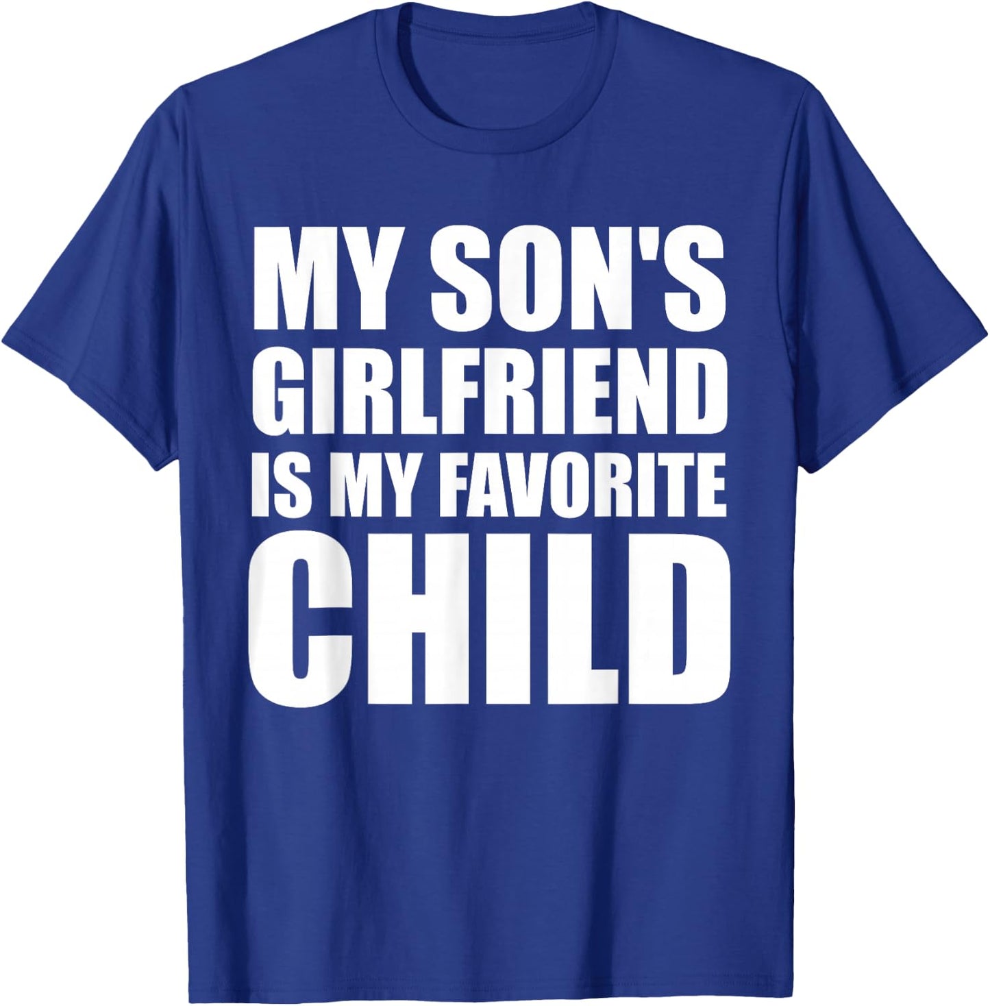 My Son's Girlfriend is My Favorite Child T-Shirt - T-Shirt | Royal
