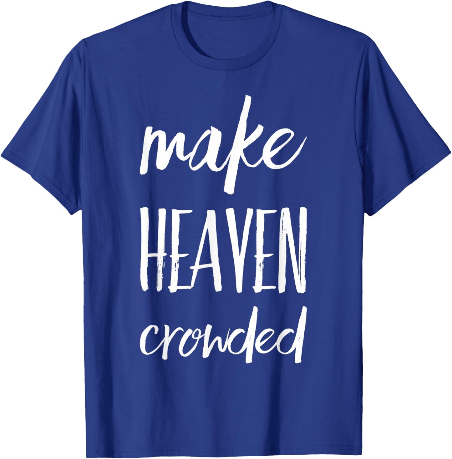 Make Heaven Crowded T-Shirt - T-Shirt | Royal