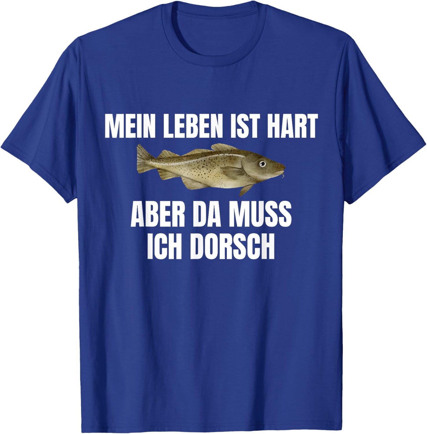 Funny with German Text "Mein Leben ist hart aber da muss ich Dorsch" [German, black T-Shirt - T-Shirt | Royal